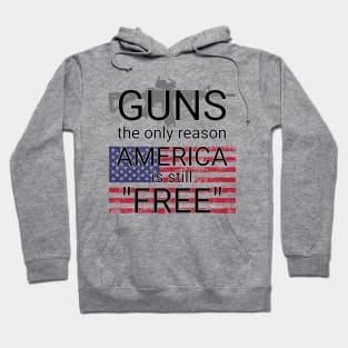 guns the only reason we are still free Hoodie